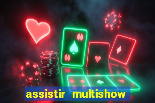 assistir multishow ao vivo de graca